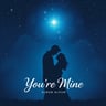 You're Mine