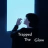 Trapped In The Glow