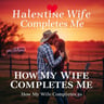 How My Wife Completes Me