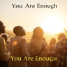 You Are Enough