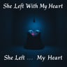She Left With My Heart