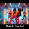 Glitch in Your Feed