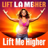 Lift Me Higher