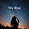We Rise