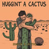 Huggin' a Cactus