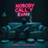 Nobody Callin' Evan