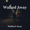 Walked Away