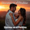 Unirnos en el Perdón
