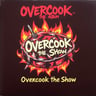 Overcook the Show