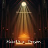 Make Us A House of Prayer