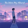 You Were My Almost