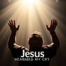 Jesus Heard My Cry