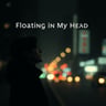 Floating in My Head