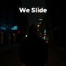 We Slide