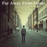 Far Away From Home