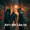 Ain't Not Like Us