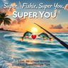 Super Fishie, Super You — Love-Metaphor Version