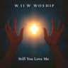 Still You Love Me