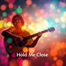 Hold Me Close