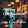 Coffee & Conversations