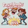 Pagal Ladki Diss