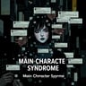 Main Character Syndrome