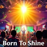 Born To Shine