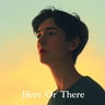 Here Or There