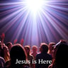Jesus Is Here