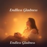 Endless Gladness