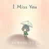 I Miss You