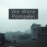 We Were Pompeii
