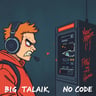 Big Talk, No Code