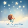 Shh, Be Quiet Now