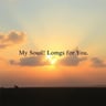 My Soul Longs for You
