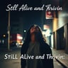 Still Alive and Thrivin