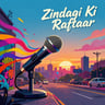 Zindagi Ki Raftaar