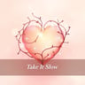 Take It Slow