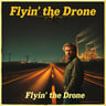 Flyin' the Drone
