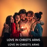 LOVE IN CHRIST'S ARMS