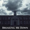 Breaking Me Down