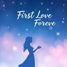 First Love Forever