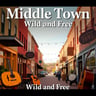 Middle Town, Wild and Free