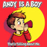 Andy Is a Boy That's Talking About Me