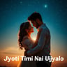 Jyoti Timi Nai Ujyalo