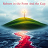Reborn In The Font And The Cup