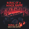 BURIAL OF A WACK DISS RAPPER