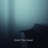 Hold The Quiet