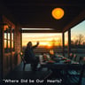 Where Did Our Hearts Go?