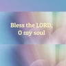 Bless the Lord O My Soul